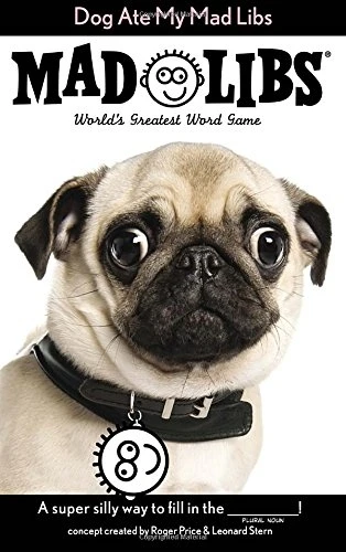 Dog Ate My Mad Libs: The Ultimate Word Game For Fun And Creativity