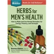 Rosemary Gladstar's Herbal Healing For Men: Remedies For Circulation, Heart Health, Vitality