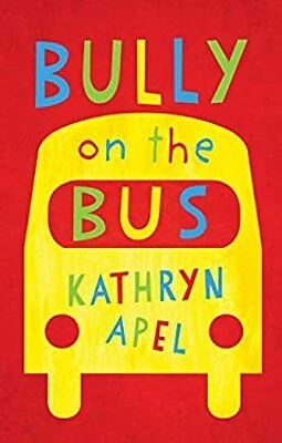 Bully On The Bus - Children's Book On Bullying Awareness And Prevention